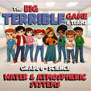 Water & Atmospheric Systems BIG TERRIBLE GAME - No Prep Grade 6 Science Review