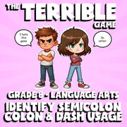 Identify Semicolon Colon & Dash Usage THE TERRIBLE GAME - Grade 8 ELA Review