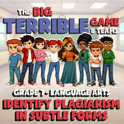 Identify Plagiarism in Subtle Forms BIG TERRIBLE GAME - Grade 7 ELA Review