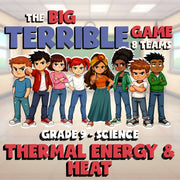 Thermal Energy & Heat BIG TERRIBLE GAME - No Prep Grade 9 Science Review