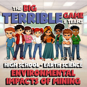 Environmental Impacts of Mining BIG TERRIBLE GAME - No Prep Earth Science Review