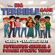Distinguish General & Domain Specific Terms BIG TERRIBLE GAME - Grade 9 ELA