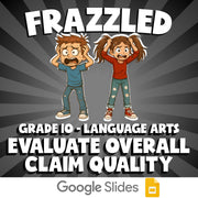 Evaluate Overall Claim Quality FRAZZLED ELA Game - No Prep Grade 10 Review