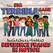 Reference Frames in Motion BIG TERRIBLE GAME - No Prep Physics Science Review
