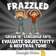 Evaluate Objectivity & Neutral Tone FRAZZLED ELA Game - No Prep Grade 10 Review