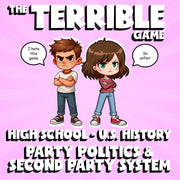 Party Politics & Second Party System THE TERRIBLE GAME - U.S. History Review