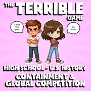 Containment & Global Competition THE TERRIBLE GAME - No Prep U.S. History Review