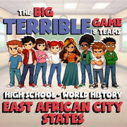 East African City States BIG TERRIBLE GAME - No Prep World History Review
