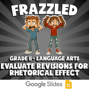 Evaluate Revisions for Rhetorical Effect FRAZZLED ELA Game - No Prep Grade 11