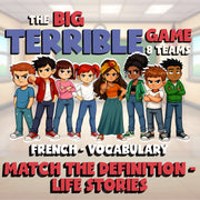Match the Definition - Life Stories BIG TERRIBLE GAME - No Prep French Exercise