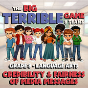 Credibility & Fairness of Media Messages BIG TERRIBLE GAME - Grade 8 ELA Review