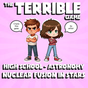 Nuclear Fusion in Stars THE TERRIBLE GAME - No Prep Astronomy Science Review