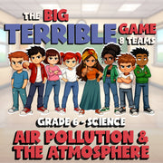 Air Pollution & the Atmosphere BIG TERRIBLE GAME - Grade 6 Science Review