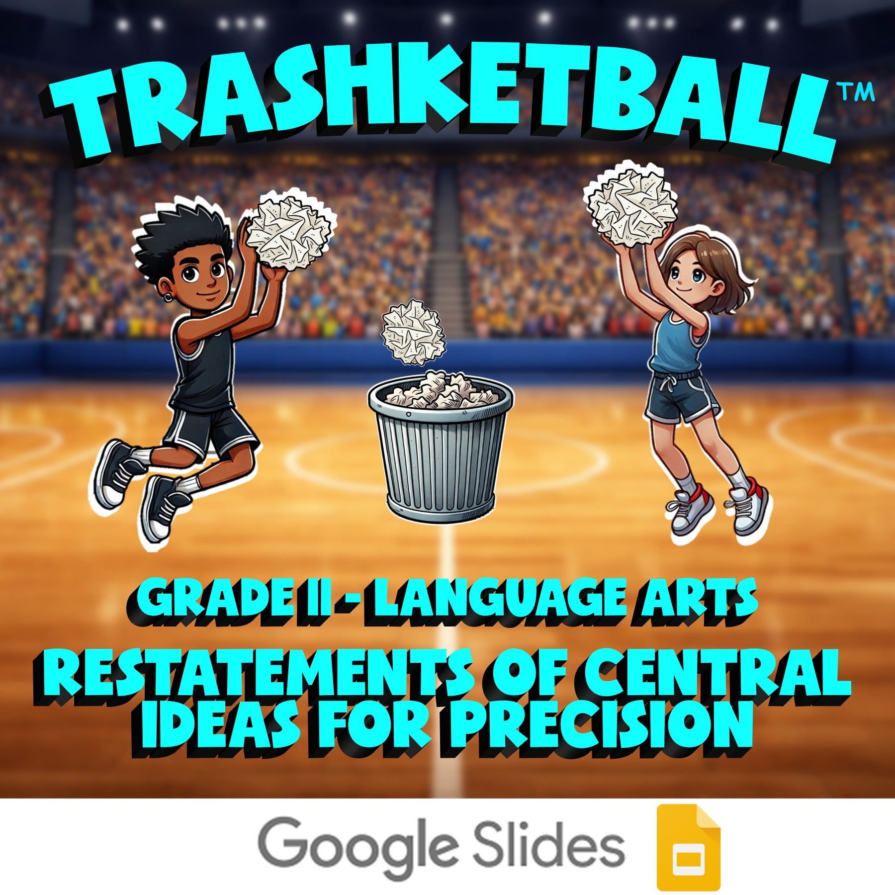 Restatements of Central Ideas for Precision TRASHKETBALL ELA Game - Grade 11