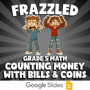 Counting Money with Bills & Coins FRAZZLED Math Game - No Prep Grade 5 Review