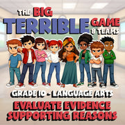 Evaluate Evidence Supporting Reasons BIG TERRIBLE GAME - Grade 10 ELA Review