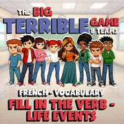 Fill In The Verb - Life Events BIG TERRIBLE GAME - No Prep French Exercise