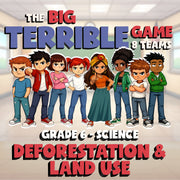 Deforestation & Land Use BIG TERRIBLE GAME - No Prep Grade 6 Science Review