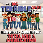 Total War & Mobilization BIG TERRIBLE GAME - No Prep World History Review
