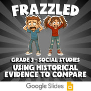 Using Historical Evidence to Compare FRAZZLED Socials Game - No Prep Grade 3