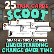 Understanding Change Over Time SCOOT TASK CARDS Socials Game - No Prep Grade 6