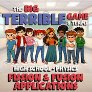Fission & Fusion Applications BIG TERRIBLE GAME - No Prep Physics Science Review