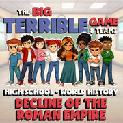 Decline of the Roman Empire BIG TERRIBLE GAME - No Prep World History Review