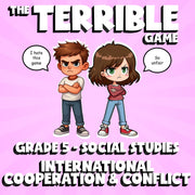 International Cooperation & Conflict THE TERRIBLE GAME - Grade 5 Socials Review