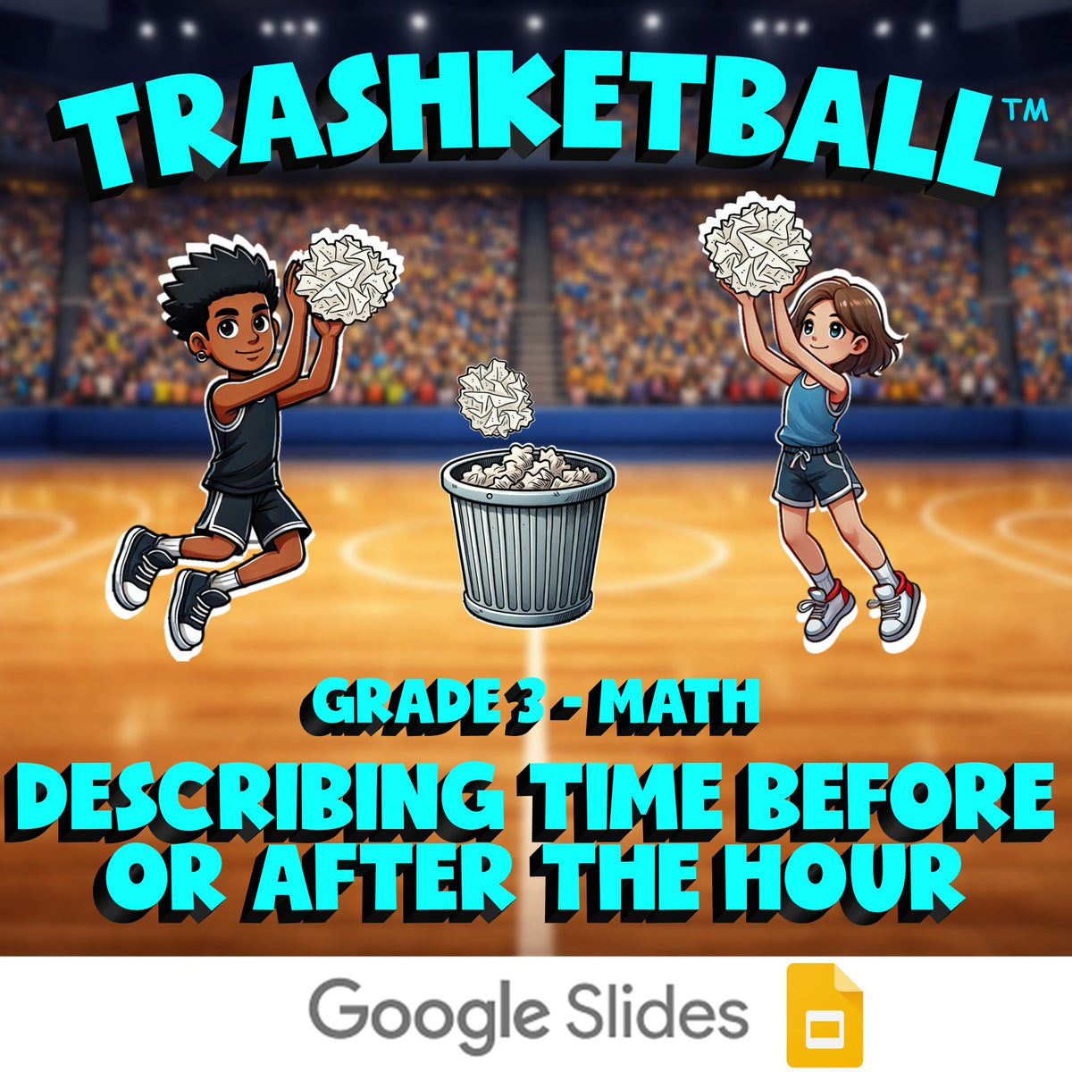 Describing Time Before Or After The Hour TRASHKETBALL Math Game - Grade 3