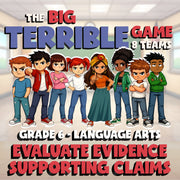 Evaluate Evidence Supporting Claims BIG TERRIBLE GAME - Grade 6 ELA Review