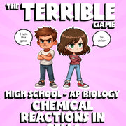 Chemical Reactions in Cells THE TERRIBLE GAME - AP Biology Science Review