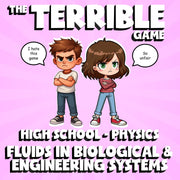 Fluids in Biological & Engineering Systems THE TERRIBLE GAME - Physics Science