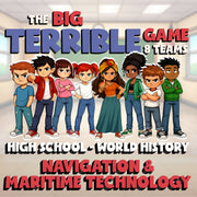 Navigation & Maritime Technology BIG TERRIBLE GAME - World History Review