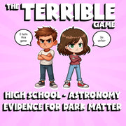 Evidence for Dark Matter THE TERRIBLE GAME - No Prep Astronomy Science Review