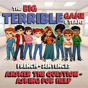 Answer the Question - Asking for Help BIG TERRIBLE GAME - French Exercise