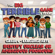 Identify Unclear or Ambiguous Pronouns BIG TERRIBLE GAME - Grade 6 ELA Review