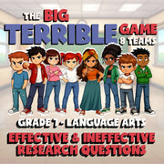 Effective & Ineffective Research Questions BIG TERRIBLE GAME - Grade 7 ELA