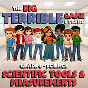 Scientific Tools & Measurements BIG TERRIBLE GAME - Grade 6 Science Review