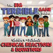 Chemical Reactions & Equations BIG TERRIBLE GAME - Grade 6 Science Review