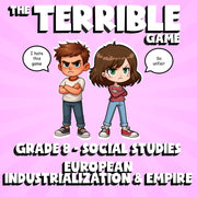 European Industrialization & Empire THE TERRIBLE GAME - Grade 8 Socials Review