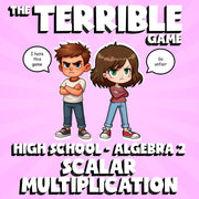 Scalar Multiplication THE TERRIBLE GAME - No Prep Algebra 2 Math Review Activity