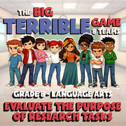 Evaluate the Purpose of Research Tasks BIG TERRIBLE GAME - Grade 8 ELA Review