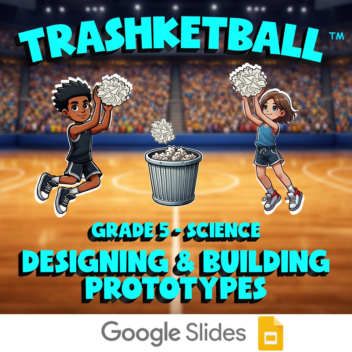 Designing & Building Prototypes TRASHKETBALL Science Game - No Prep Grade 5