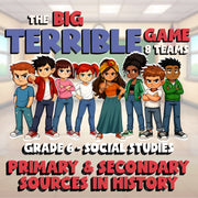 Primary & Secondary Sources in History BIG TERRIBLE GAME - Grade 6 Socials