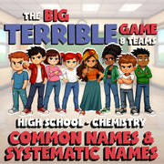 Common Names & Systematic Names BIG TERRIBLE GAME - Chemistry Science Review