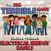 Electrical Energy Basics BIG TERRIBLE GAME - No Prep Grade 6 Science Review