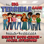 Identify Noun Gender - Social Situations BIG TERRIBLE GAME - French Exercise
