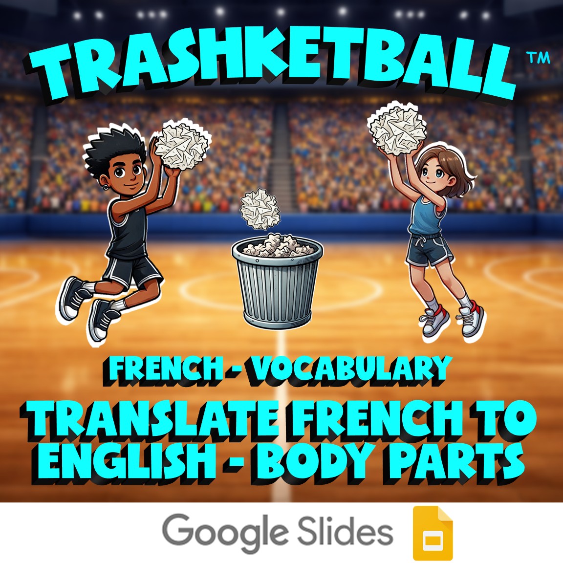 Translate French to English - Body Parts TRASHKETBALL French Game - No Prep