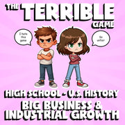 Big Business & Industrial Growth THE TERRIBLE GAME - No Prep U.S. History Review