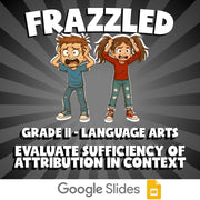 Evaluate Sufficiency of Attribution in Context FRAZZLED ELA Game - Grade 11